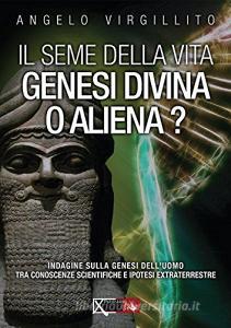Il seme della vita. Genesi divina o aliena?.pdf