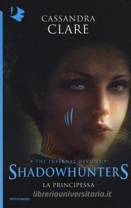 La principessa. Shadowhunters. The infernal devices vol.3.pdf