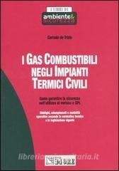 I gas combustibili negli impianti termici civili. Come garantire la sicurezza nellutilizzo di metano e Gpl.pdf