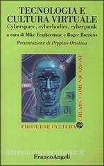 Tecnologia e cultura virtuale. Cyberspace, cyberbodies, cyberpunk.pdf