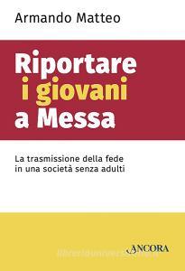 Ebook Riportare i giovani a Messa di Matteo Armando edito da Ancora