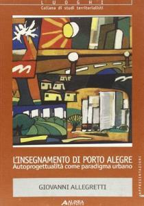 L insegnamento di Porto Alegre. Autoprogettualità come paradigma urbano.pdf