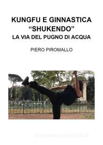 Kungfu e ginnastica. «Shukendo». La via del pugno di acqua.pdf