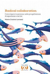 Radical collaboration. Coinvolgere le persone nella progettazione di esperienze e servizi.pdf