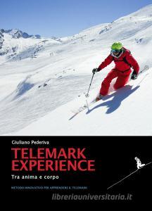 Telemark experience. Tra anima e corpo. Metodo innovativo per apprendere il Telemark.pdf