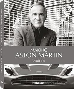 Making Aston Martin. Dr. Ulrich Bez. Ediz. inglese e tedesca. Ediz. limitata.pdf