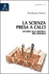 La scienza presa a calci, ovvero alla ricerca del diavolo.pdf