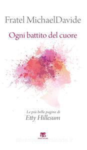 Ebook Ogni battito del cuore – II edizione di MichaelDavide Semeraro, Etty Hillesum edito da TS Edizioni
