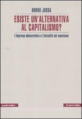Esiste unalternativa al capitalismo? Limpresa democratica e lattualità del marxismo.pdf