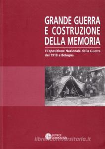 Grande Guerra e costruzione della memoria. LEsposizione Nazionale della guerra del 1918 a Bologna.pdf