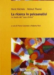 La ricerca in psicoanalisi. Lo studio del caso clinico.pdf