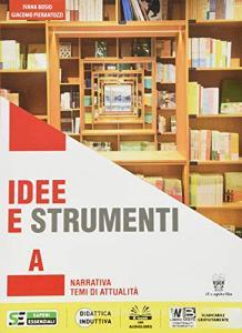 Idee e strumenti. Con Vacanze e Quaderno. Antologia per il biennio delle Scuole superiori. Con e-book. Con espansione online vol.A.pdf