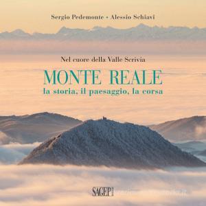 Monte Reale. La storia, il paesaggio, la corsa. Nel cuore della Valle Scrivia.pdf