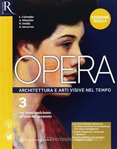 Opera. Ediz. gialla. Per le Scuole superiori. Con e-book. Con 2 espansioni online. Con Libro: Come leggere opera darte vol.3.pdf