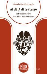 Al di là di te stesso. La formidabile storia di un divino ballo in maschera.pdf
