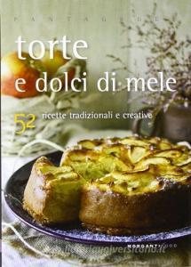 Torte, dolci e biscotti di mele. 52 ricette tradizionali e creative.pdf