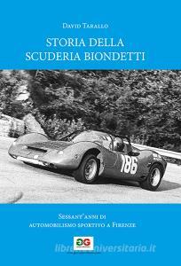 Storia della Scuderia Biondetti. Sessantanni di automobilismo sportivo a Firenze. Ediz. illustrata.pdf