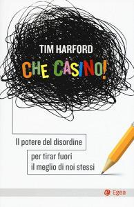 Che casino! Il potere del disordine per tirar fuori il meglio di noi stessi.pdf