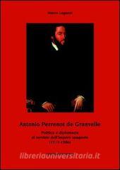 Antonio Perrenot de Granvelle. Politica e diplomazia al servizio dellimpero spagnolo (1517-1586).pdf