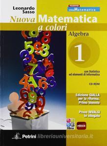 Nuova matematica a colori. Algebra. Con prove INVALSI. Ediz. gialla. Per il biennio delle Scuole superiori. Con CD-ROM. Con espansione online vol.1.pdf