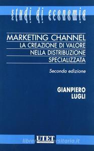 Marketing channel. La creazione di valore nella distribuzione specializzata.pdf