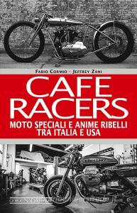 Cafe Racers. Moto speciali e anime ribelli tra Italia e USA.pdf
