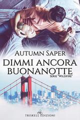 Libro Ebook Dimmi ancora buonanotte di Autumn Saper di Triskell Edizioni