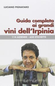 Guida completa ai grandi vini dellIrpinia. 144 aziende. 650 etichette.pdf