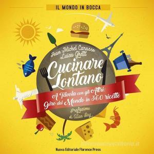 Cucinare lontano. A tavola con gli altri: giro del mondo in 360 ricette.pdf