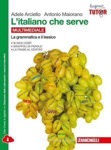 L italiano che serve. La grammatica e il lessico. Per le Scuole superiori. Con e-book. Con espansione online.pdf