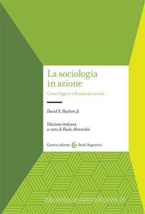 La sociologia in azione. Come leggere i fenomeni sociali.pdf