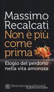 Non è più come prima. Elogio del perdono nella vita amorosa.pdf
