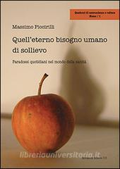 Quelleterno bisogno umano di sollievo. Paradossi quotidiani nel mondo della sanità.pdf
