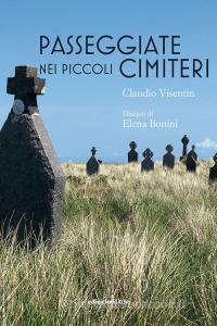 Ebook Passeggiate nei piccoli cimiteri di Visentin Claudio edito da Ediciclo