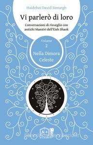 Vi parlerò di loro. Conversazioni di risveglio con antichi maestri dellEish Shaok vol.2.pdf