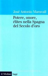 Potere, onore, élites nella Spagna del secolo doro.pdf