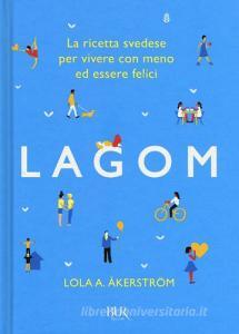 Lagom. La ricetta svedese per vivere con meno ed essere felici.pdf