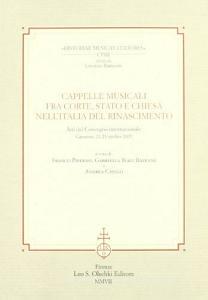Cappelle musicali fra corte, Stato e Chiesa nellItalia del Rinascimento. Atti del Convegno internazionale (Camaiore, 21-23 ottobre 2005).pdf