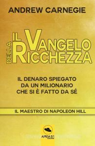 Il Vangelo della ricchezza. Il denaro spiegato da un milionario che si è fatto da sé. Con ebook.pdf