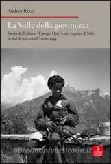 La valle della giovinezza. Storia dellultimo «Campo Dux» e dei ragazzi di Salò in Val dAstico nellestate 1944.pdf