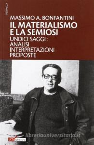 Il materialismo e la semiosi. Undici saggi: analisi, interpretazioni, proposte.pdf
