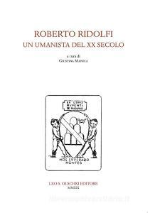 Roberto Ridolfi, un umanista del XX secolo. Convegno di Studi (24 novembre 2017).pdf