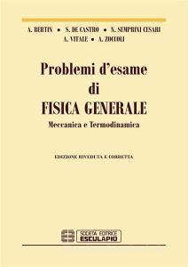 Ebook Problemi di Fisica Generale. Meccanica e Termodinamica di Antonio Bertin, Antonio Vitale, S. De Castro, Nicola Semprini Cesari, Antonio Zoccoli edito da Società Editrice Esculapio