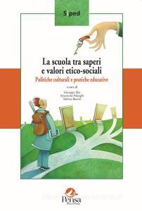 La scuola tra saperi e valori etico-sociali. Politiche culturali e pratiche educative.pdf