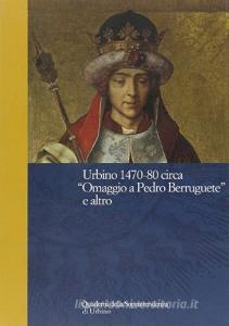 Urbino 1470-80 circa. «Omaggio a Pedro Berruguete» e altro.pdf