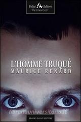 Ebook L'Homme truqué di Renard Maurice edito da Faligi Editore