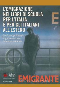 L emigrazione nei libri di scuola per lItalia e per gli italiani allestero. Ideologie, pedagogie, rappresentazioni, cronache editoriali. Rapporto italiani nel mondo.pdf