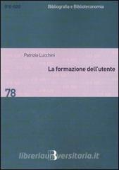 La formazione dellutente. Metodi e strategie per apprendere la biblioteca.pdf