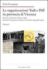 Le organizzazioni Todt e Pöll in provincia di Vicenza. Servizio volontario e lavoro coatto durante loccupazione tedesca (novembre 1943-aprile 1945).pdf