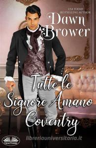 Libro Ebook Tutte Le Signore Amano Coventry di Dawn Brower di Tektime